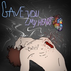 Gave You My Heart (Prod. Jammy Beatz)