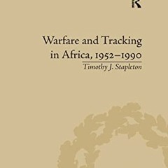 FREE EPUB 💛 Warfare and Tracking in Africa, 1952–1990 (Warfare, Society and Culture)