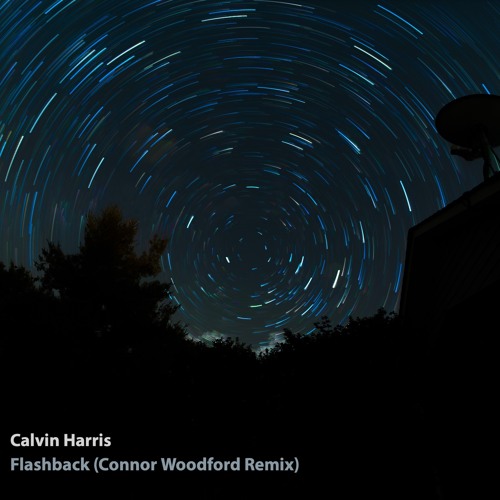 Calvin Harris - Flashback (Connor Woodford Remix)