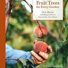 Open PDF Fruit Trees for Every Garden: An Organic Approach to Growing Apples, Pears, Peaches, Plums,