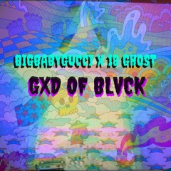 BIGBABYGUCCI x 18 GHOST - GXD OF BLVCK