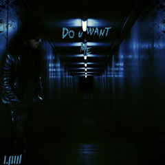 LAW - Do U Want Me