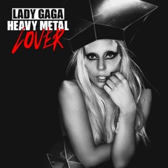 Lady Gaga - Heavy Metal Lover 2021 (Country Club Martini Crew Remix)