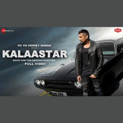 Kalaastar - Yo Yo Honey Singh x Rony Ajnali x Gill Machhrai (0fficial Mp3)