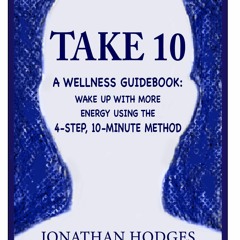 EBOOK TAKE 10: A Wellness Guidebook: Wake up with More Energy Using the 4-Step,