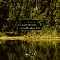 Naviar Broadcast #352 - Even though afar – Wednesday 22nd January 2025