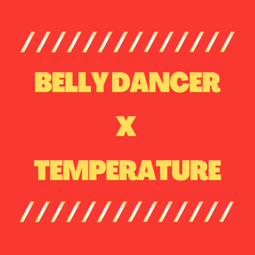 Stream Belly Dancer x Temperature (Remix) by DJ Fronteo Listen online