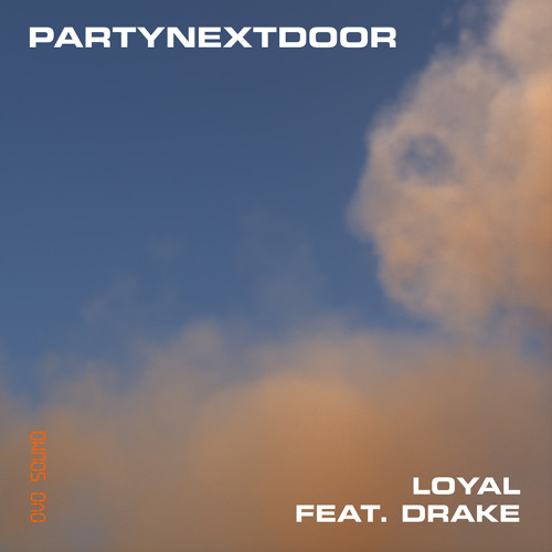 PARTYNEXTDOOR - LOYAL (feat. Drake)