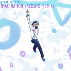 Similar Outskirts - Imagination (Akosmo Remix)