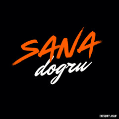 SANA DOĞRU