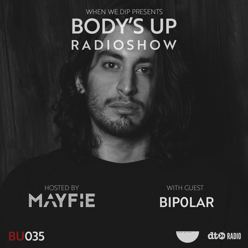 Body's Up Radioshow 035 w/ Bip0lar [Hosted by Mayfie]