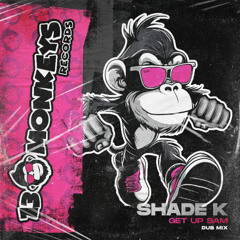 Shade K - Get Up Sam (Dub Mix)