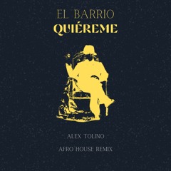 El Barrio - Quiéreme (Alex Tolino AfroHouse Remix)