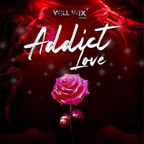 DJ WILL'WIX - ADDICT LOVE (2025)