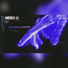 MOONBOY - Need U ft. Madishu (11DIMENSION REMIX)