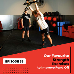 #38 - Our Favourite strength exercises to imporive your Fend off
