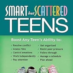 AUDIO Smart but Scattered Teens: The "Executive Skills" Program for Helping Teens Reach Their P