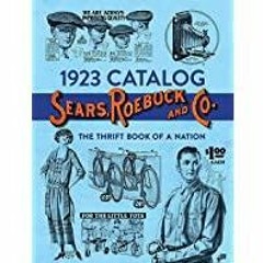 [PDF][Download] 1923 Catalog Sears, Roebuck and Co.: The Thrift Book of a Nation