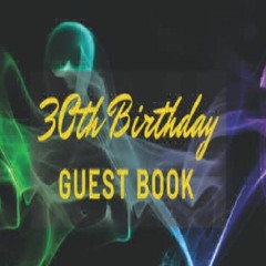 EPUB DOWNLOAD 30th Birthday Guest Book: Beautiful Birthday Autograph Book and Ke