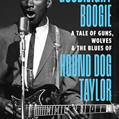 [ACCESS] EPUB ☑️ Goodnight Boogie: A Tale of Guns, Wolves & The Blues of Hound Dog Ta