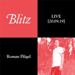 Blitz LIVE — Roman Flügel — 20.09.19