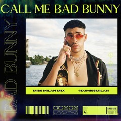 CALL ME BAD BUNNY (DJ MISS MILAN EDIT)