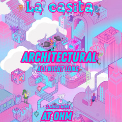ARCHITECTURAL (All night long) - LACASITA06 (07.08.2025) #OHM Berliin