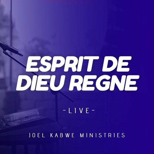 Joel Kabwe - ESPRIT DE DIEU REGNE  (LIVE  SOIREE DE GLOIRE 2022)