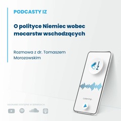 O polityce Niemiec wobec mocarstw wschodzących - Podcasty IZ 70/2023