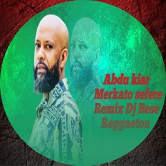 Abdu kiar Merkato Sefre Reggaeton Remix dj bese.mp3