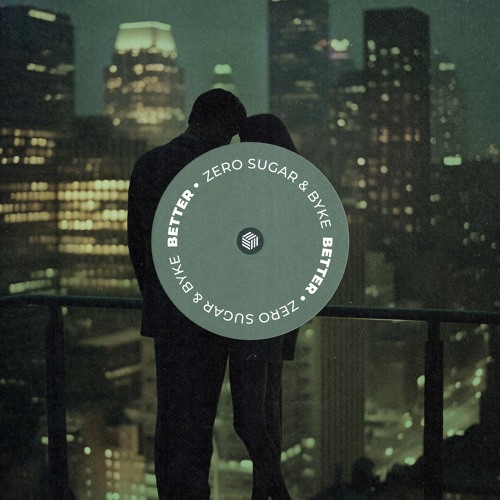 ZERO SUGAR & BYKE - Better