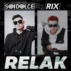 RELAK - SOI DOLCE IN DA HOUSE x RIX