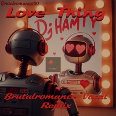 Love Thing - Brutalromance Vocal Remix