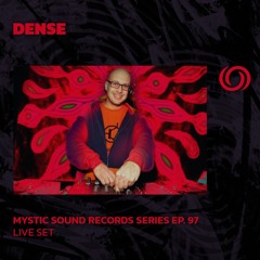 DENSE | Mystic Sound Records Series Ep. 97 | 22/12/2024