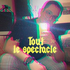 « Tout le spectacle »