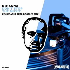 Rihanna - Don't stop the music (KeysIraghi Bootleg)SUPPORTED BY RUDEEJAY, BOTTEGHI, DJS FROM MARS