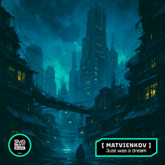 Matvienkov - Just Was A Dream (Preview)