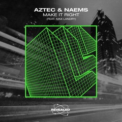 AZTEC & NAEMS Feat. Max Landry - Make It Right