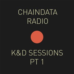 Chaindata Radio 06 - K&D Sessions Pt1 15.03.22
