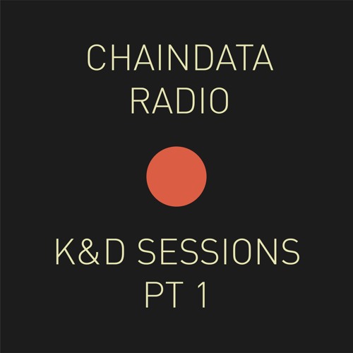 Chaindata Radio 06 - K&D Sessions Pt1 15.03.22