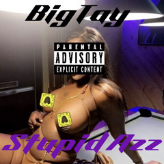 Big Tay- Stupid Ass