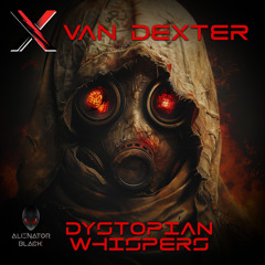 Van Dexter - Dystopian Whispers (Original Mix)
