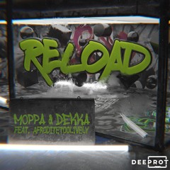 Moppa & Dekka feat. Afroditetoolively - Reload