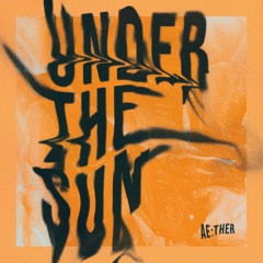 Aether - Under The Sun