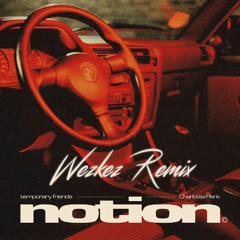 NOTION - TEMPORARY FRIENDS feat. Charlotte Plank (Wezkez Remix) [FREE DOWNLOAD]