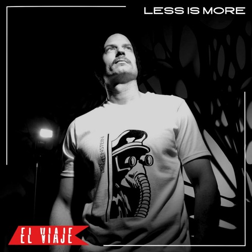 Less is more Guestmix for ^ El Viaje ^ Podcast [COL]