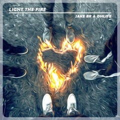 JAKE BR & OHLIFE - Light The Fire (Original Mix)
