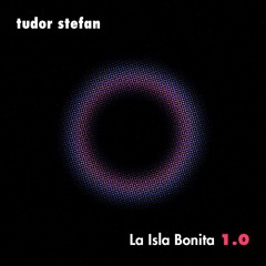 Tudor Stefan - La Isla Bonita 1.0