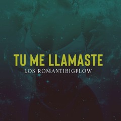 Los Romantibigflow - Tu Me Llamaste