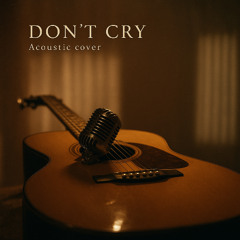 Don't Cry - Guns N' Roses (Unplugged TOnes acoustic cover)